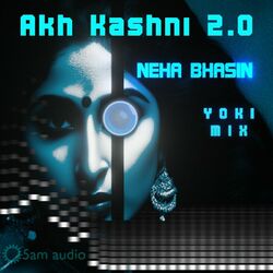 Cover of Akh Kashni 2.0 (Yoki Mix)