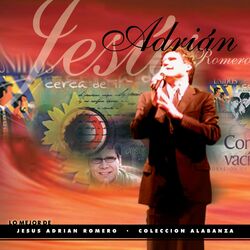 Cover of Lo Mejor De Jesús Adrián Romero Colección Alabanza (En Vivo)
