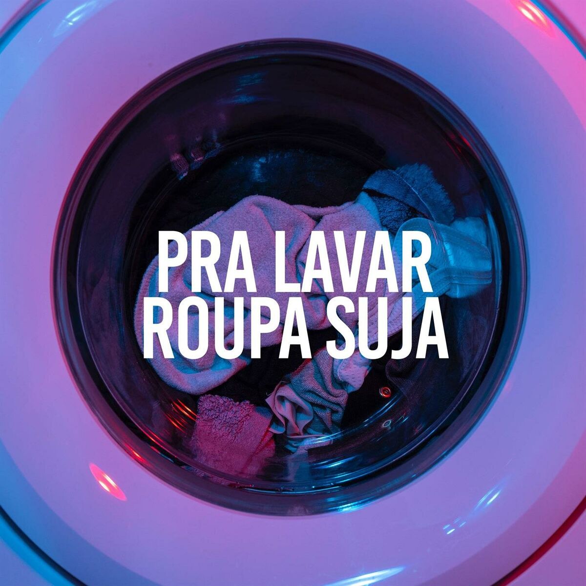 Album cover of Pra Lavar Roupa Suja