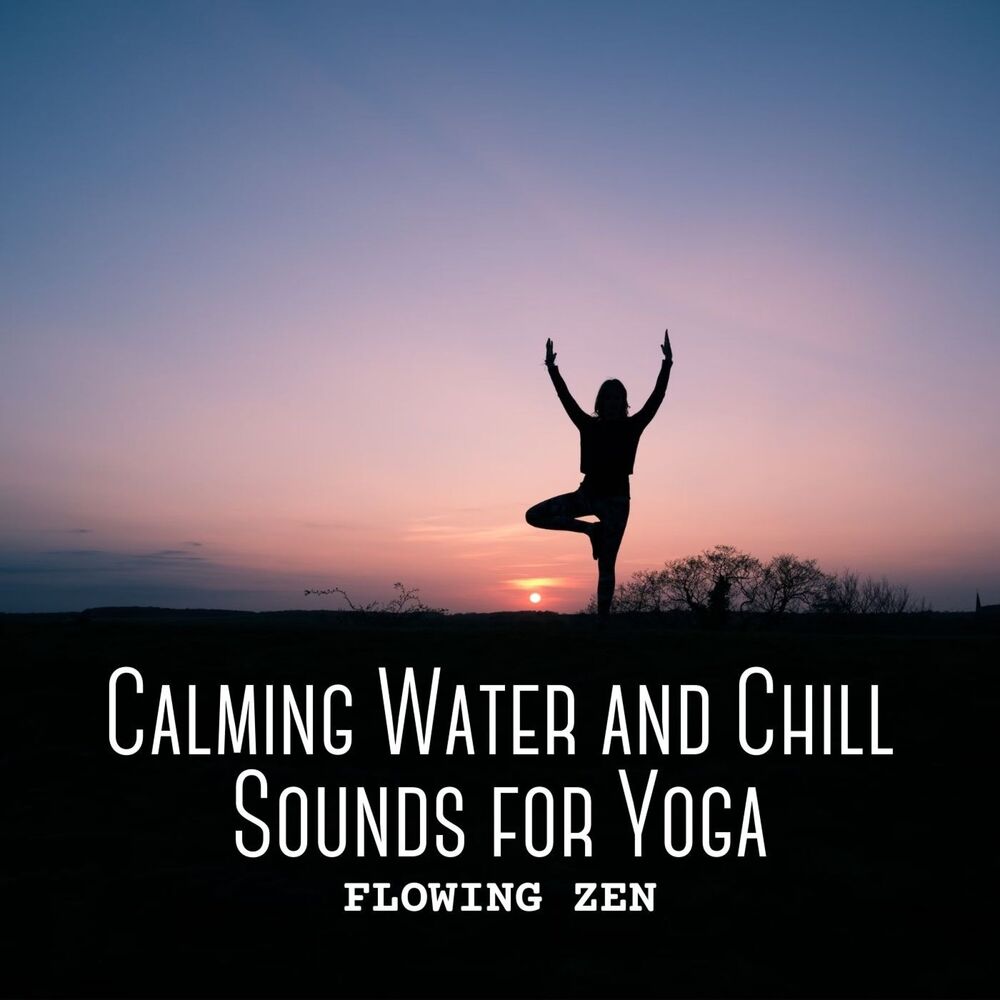 Picture of Flowing Zen: Calming Water and Chill Sounds for Yoga