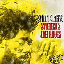 Cover of Striker's Jah Roots (Bunny 'Striker' Lee 50th Anniversary Edition)