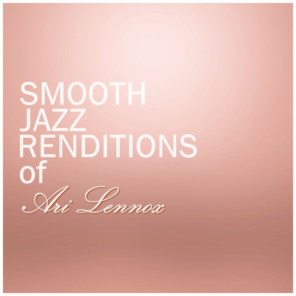 Picture of Smooth Jazz Renditions of Ari Lennox (Instrumental)