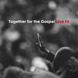 Cover of Together for the Gospel IV (Live)