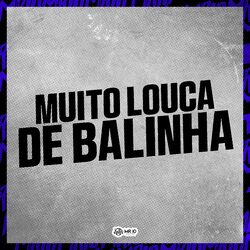 Cover of Muito Louca de Balinha
