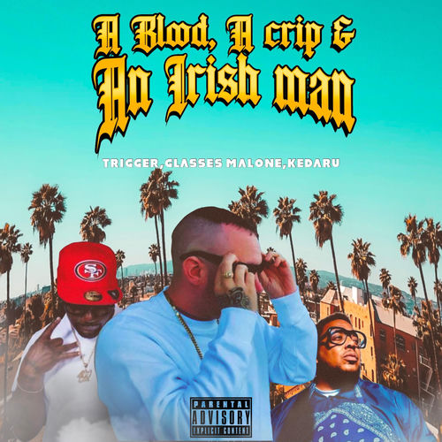 A Blood, A Crip & An Irishman (feat. Glasses Malone & Kedaru)