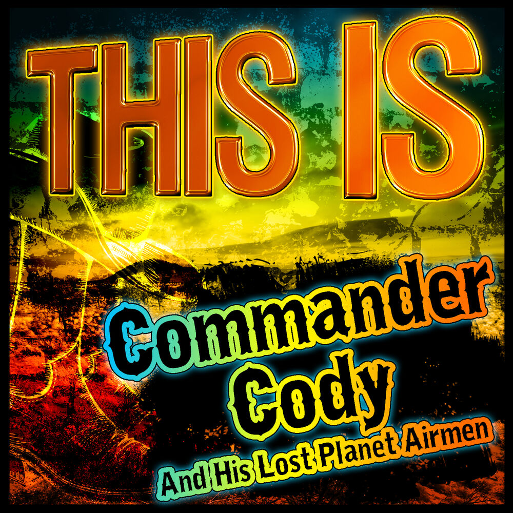 Picture of This Is Commander Cody and His Lost Planet Airmen