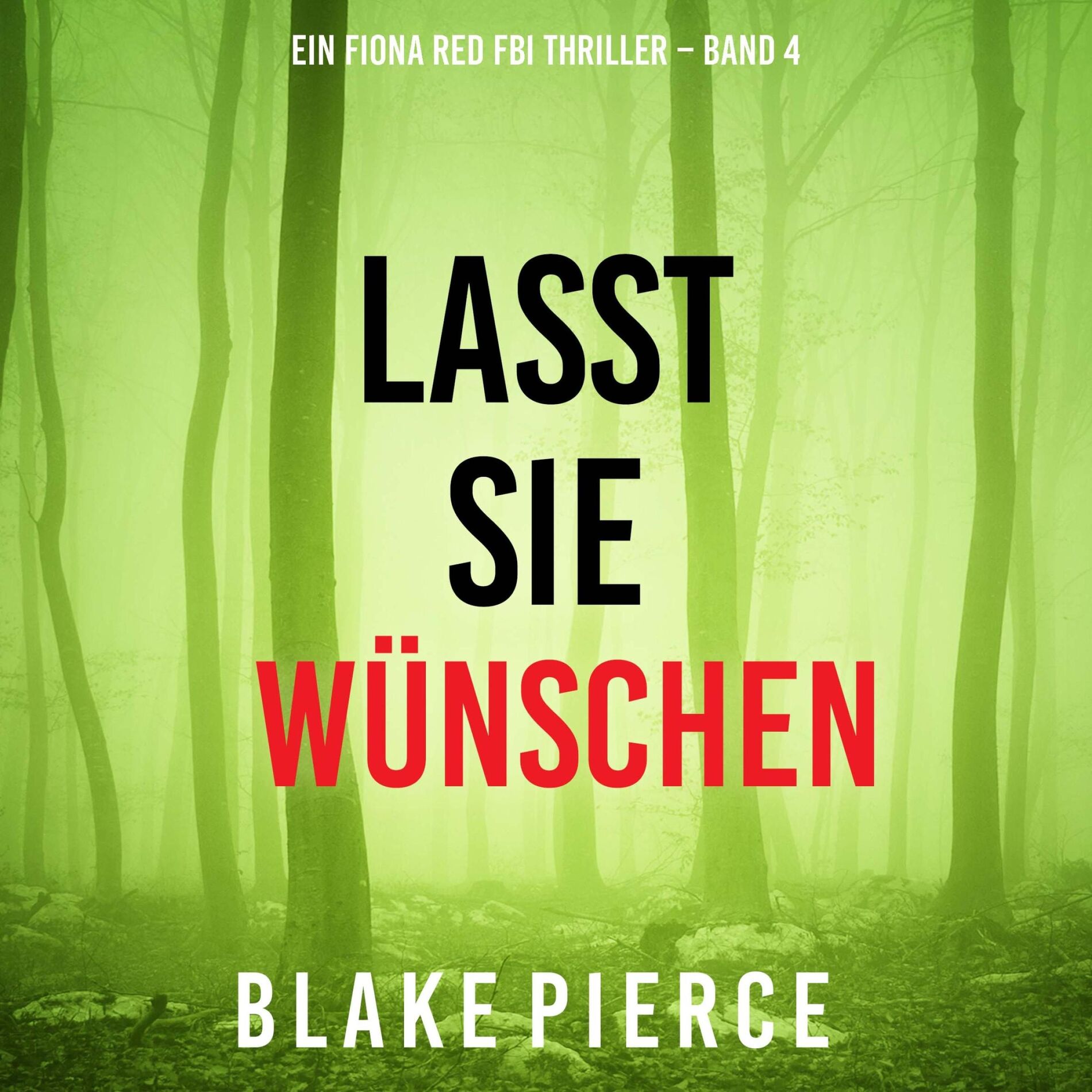 Album cover of Lasst Sie Wünschen (Ein Fiona Red FBI Thriller – Band 4)