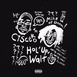 Cover of Hol'up, Wait (feat. Mike of Doom)