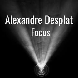 Cover of Alexandre Desplat: Focus