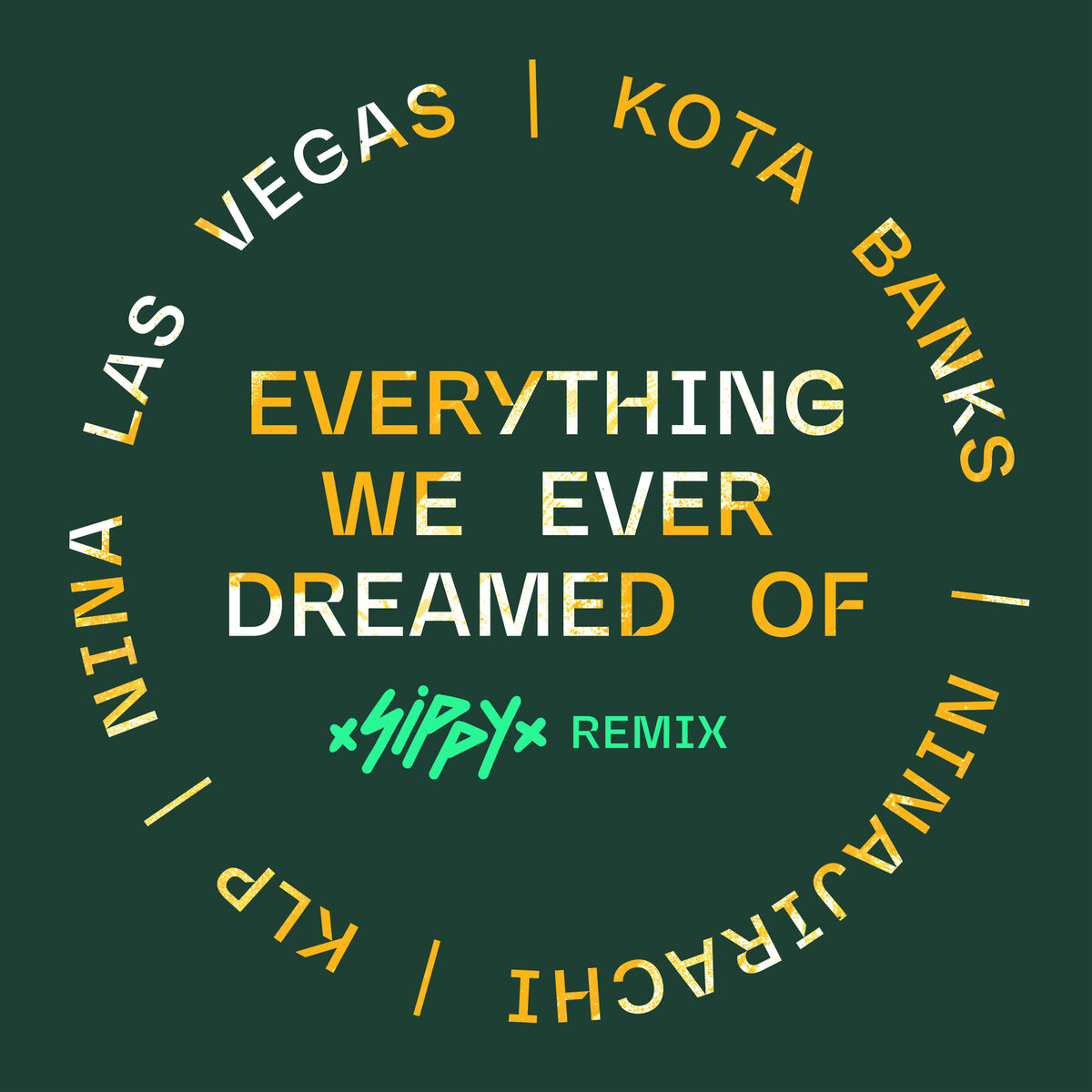 Album cover of Everything We Ever Dreamed Of (SIPPY Remix)
