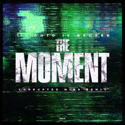 Cover of The Moment (Corrupted Mind Remix)
