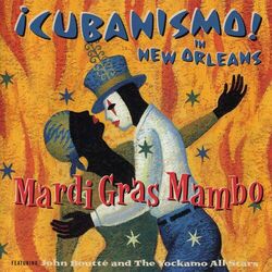 Cover of Mardi Gras Mambo - ¡Cubanismo! In New Orleans Featuring John Boutté And The Yockamo All-Stars