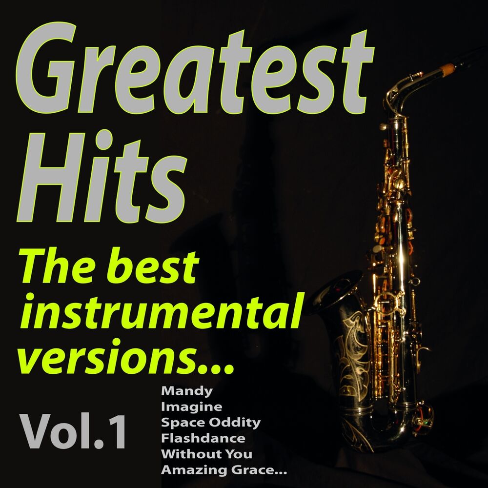 Picture of Greatest Hits! the Best Instrumental Versions... (Mandy, Imagine, Space Oddity, Flashdance, Without You, Amazing Grace...)