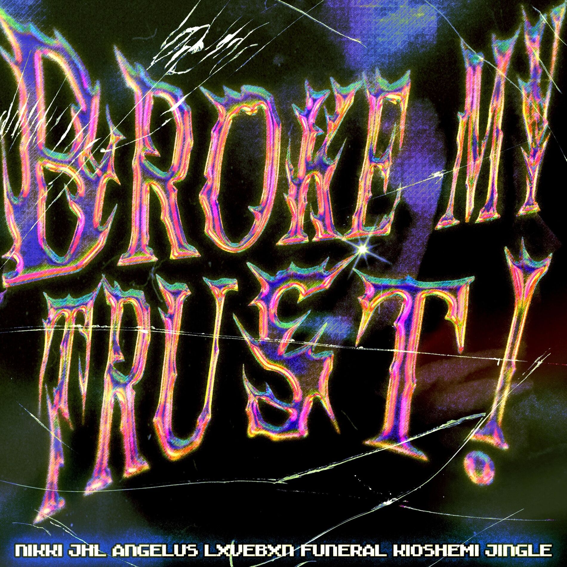 Album cover of BROKE MY TRUST (feat. JHL, angelus, LXVEBXN, kioshemi & Jingle)