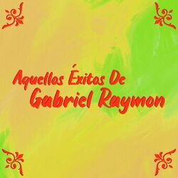 Cover of Aquellos exitos De Gabriel Raymon