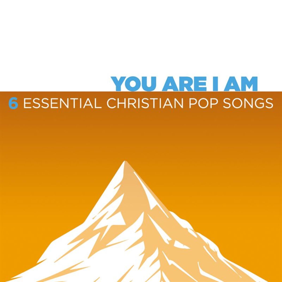 Album cover of You Are I Am - 6 Essential Christian Pop Songs