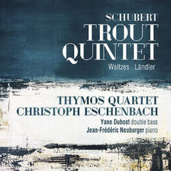Cover of Schubert: Trout Quintet • Waltzes • Ländler