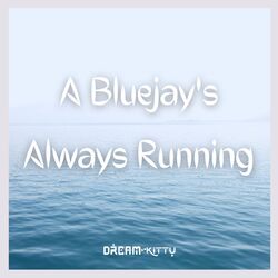 Cover of A Bluejay's Always Running