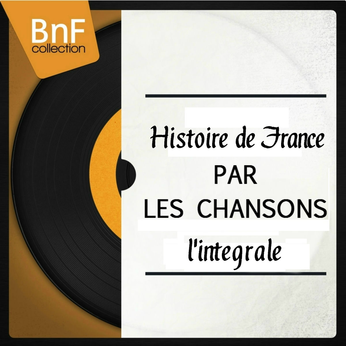 Album cover of Histoire de France par les chansons : L'intégrale