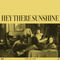 Hey There Sunshine