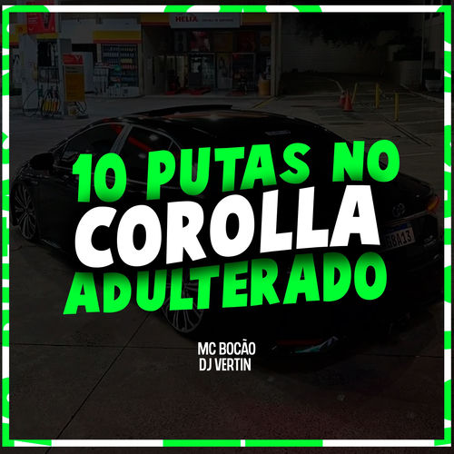 10 PUTAS NO COROLLA ADULTERADO