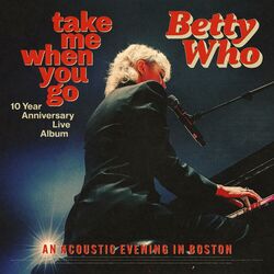 Cover of Take Me When You Go: 10 Year Anniversary Live