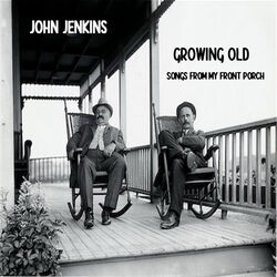 Cover of Growing Old - Songs From My Front Porch