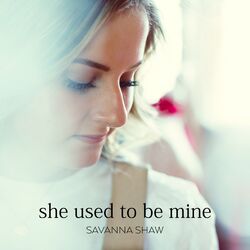 Cover of She Used to Be Mine (Savanna's Solo Version)