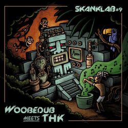 SkankLab #9 - THK meets Woobedub