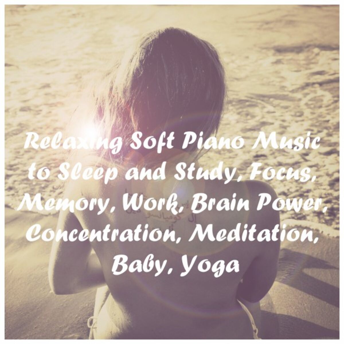 Album cover of Relaxing Soft Piano Music to Sleep and Study, Focus, Memory, Work, Brain Power, Concentration, Meditation, Baby, Yoga