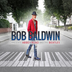 Cover of Bob Baldwin Presents: Abbey Road and The Beatles