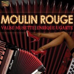 Cover of Enrique Ugarte: Moulin Rouge - Valse Musette