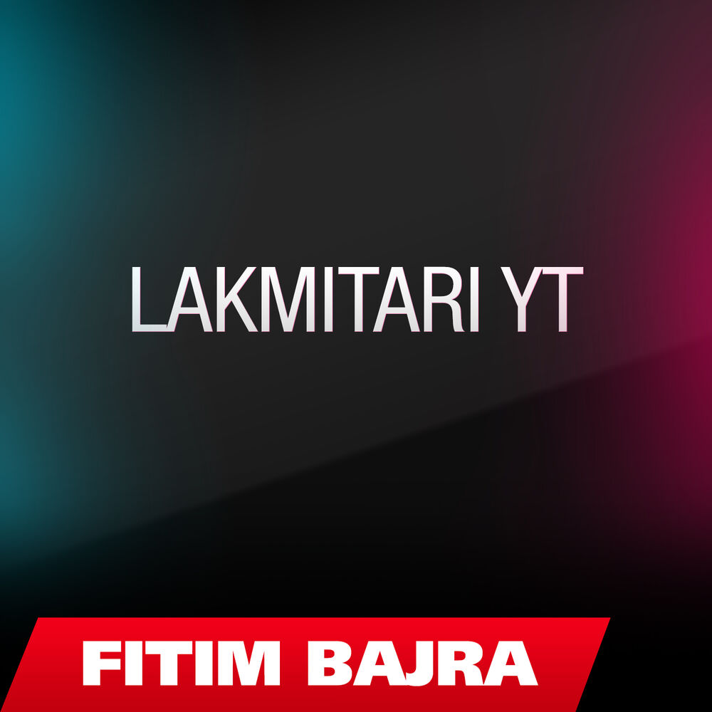 Picture of Fitim Bajra ft. Fitim Bajra - Lakmitari Yt