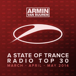 Cover of A State Of Trance Radio Top 30 - March / April / May 2014