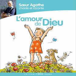 Cover of Sœur Agathe chante et raconte... L'amour de Dieu
