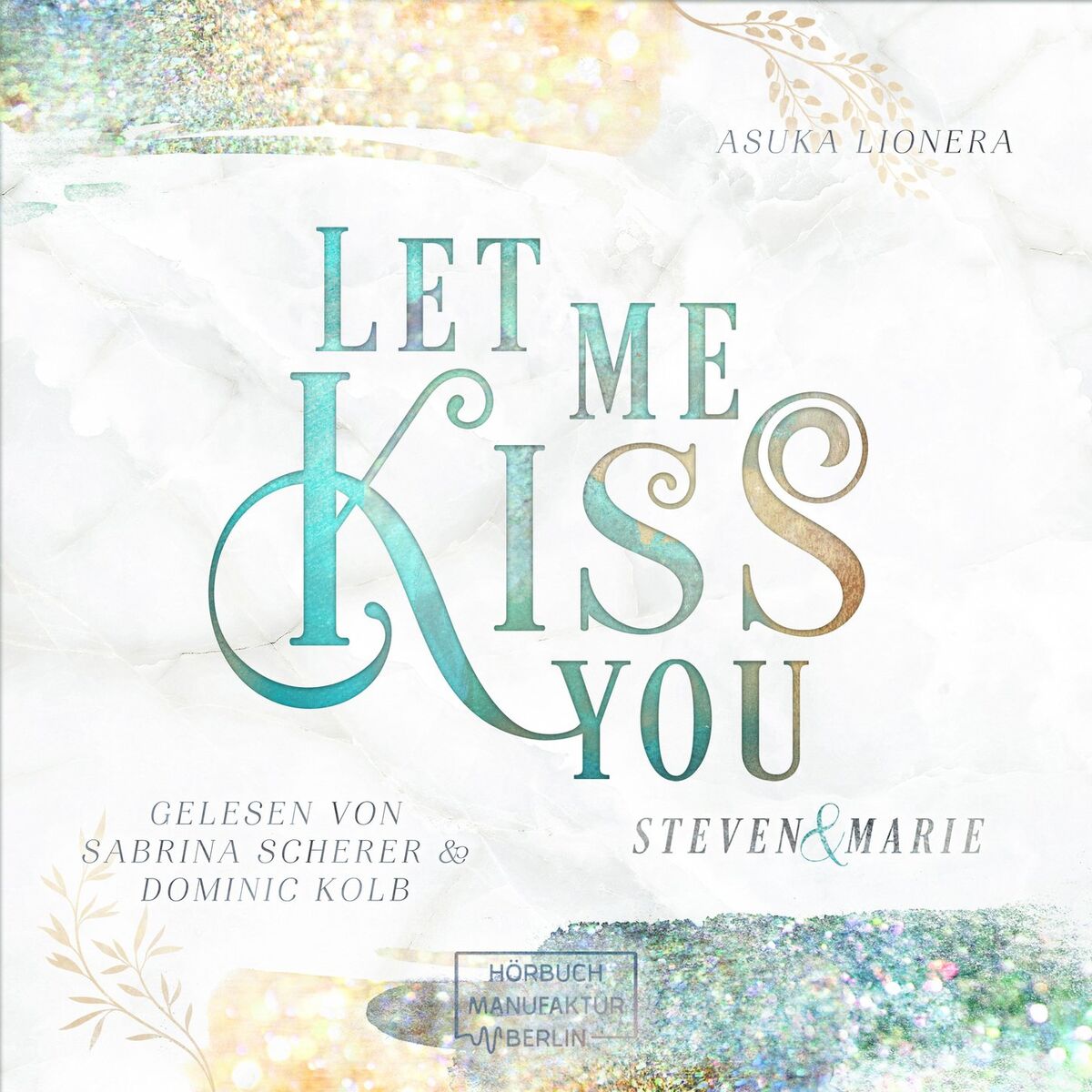 Album cover of Let Me Kiss You - Let Me - Steven & Marie, Band 1 (ungekürzt)