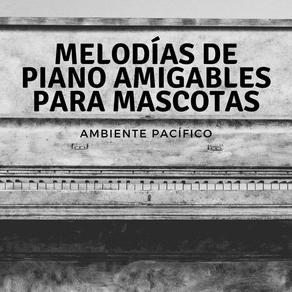 Picture of Melodías De Piano Amigables Para Mascotas: Ambiente Pacífico