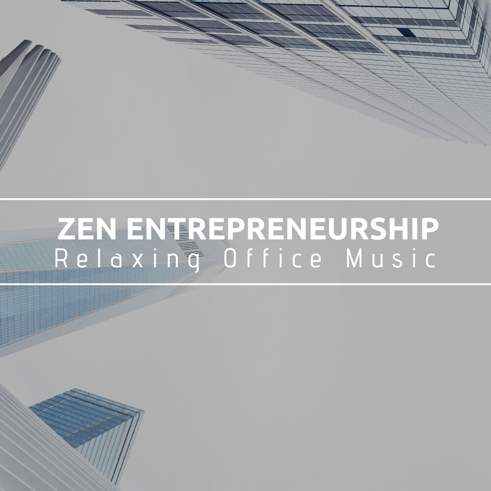 Picture of Zen Entrepreneurship - Relaxing Office Music