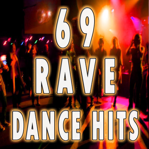 Rad Rave 69 Rave Dance Hits (Top Electro, Trance, Dubstep, Breaks, Techno, Acid ...