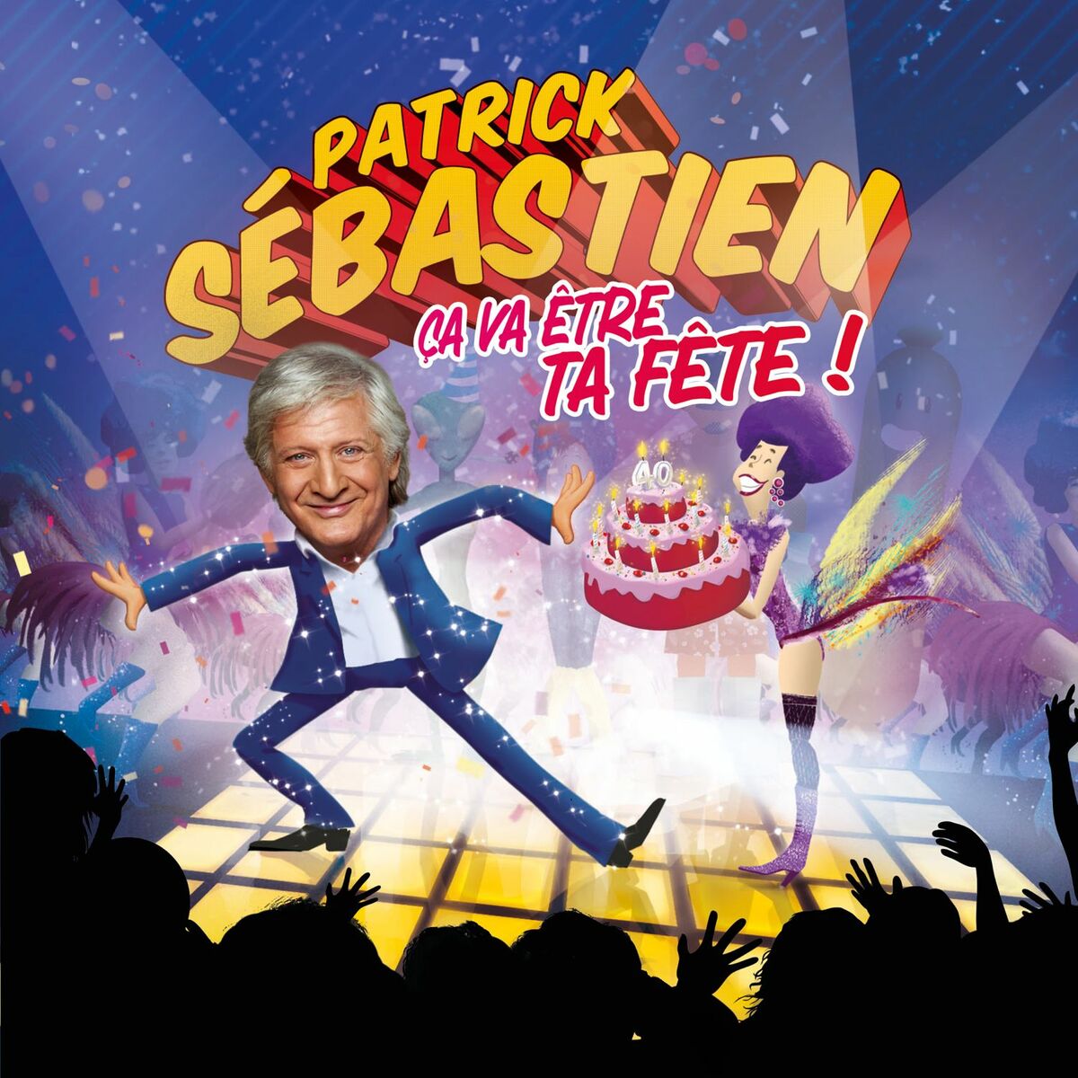 Album cover of Ca va être ta fête (Edition 40 ans de carrière)