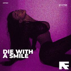 Cover of Die With A Smile (Stutter Techno)