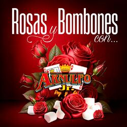 Cover of Rosas Y Bombones Con Arnulfo Jr. Rey Y As