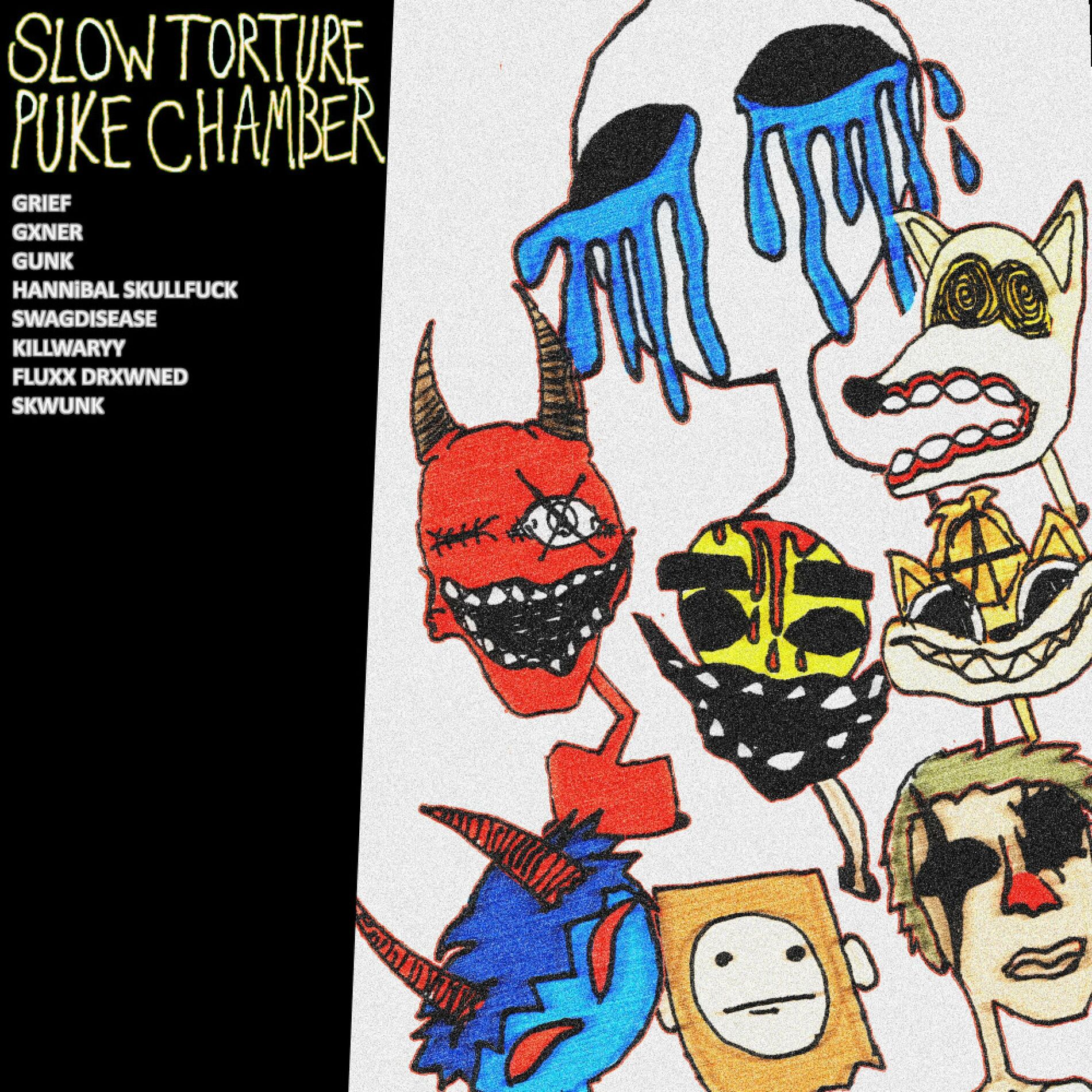 Grief - SLOW TORTURE PUKE CHAMBER (feat. Gxner., GunK, Skwunk, SwagDisease, WARYY, Fluxx.Drxwned, HANNiBAL SKULLFUCK & Jaive): lyrics and songs | Deezer Grief - SLOW TORTURE PUKE CHAMBER (feat. Gxner., GunK, Skwunk, SwagDisease, WARYY, Fluxx.Drxwned, HANNiBAL SKULLFUCK & Jaive): lyrics and songs | Deezer