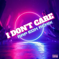Cover of I Don't Care (Rap EDM Remix)