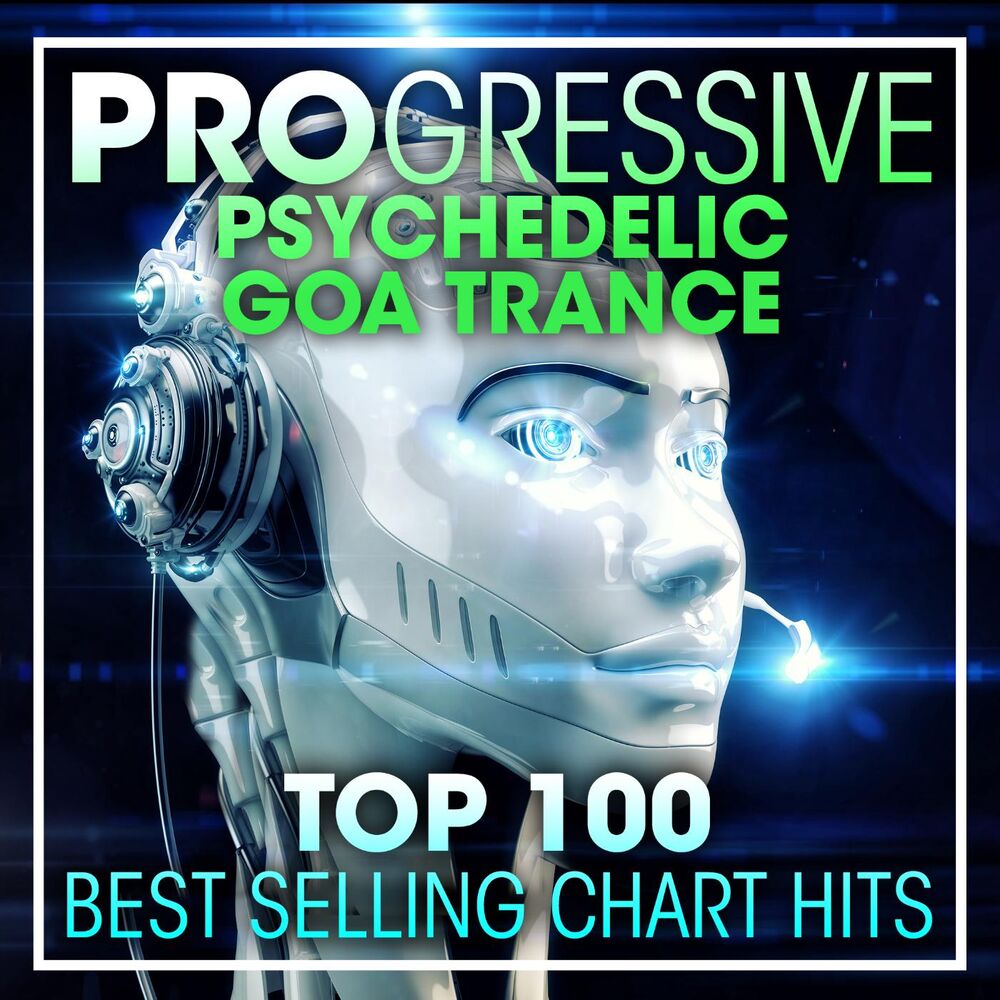 Picture of Progressive Psychedelic Goa Trance Top 100 Best Selling Chart Hits + DJ Mix