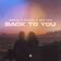 Back to You