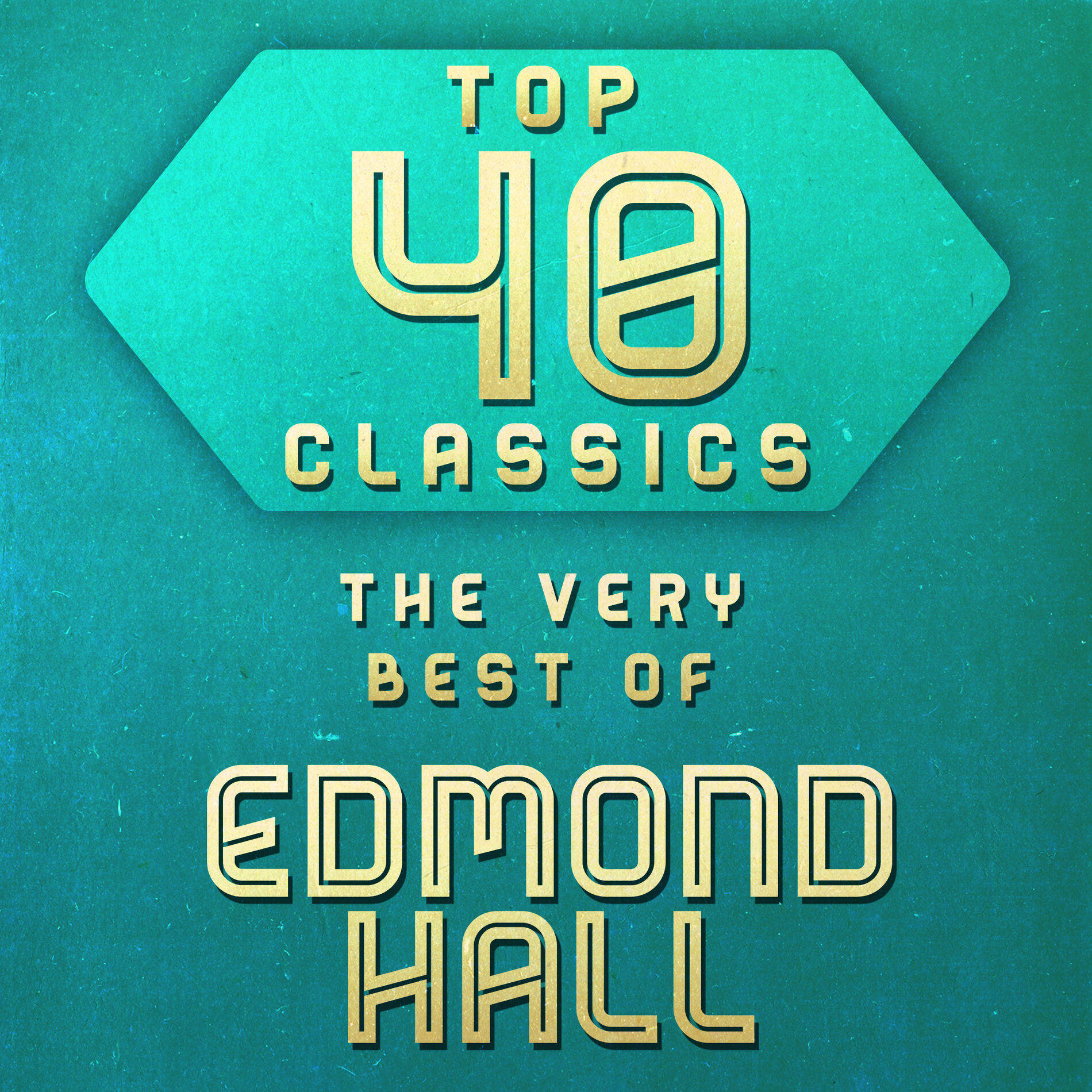 Album cover of Top 40 Classics - The Very Best of Edmond Hall