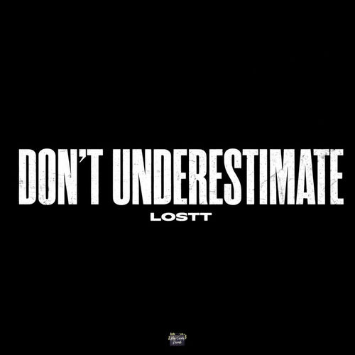 Don’t Underestimate/Go Hard