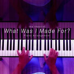 Cover of What Was I Made For? (Piano Arrangement)