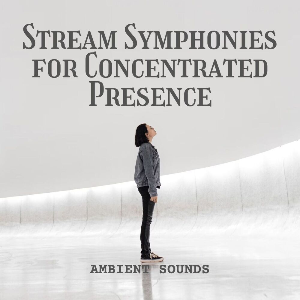 Picture of Ambient Sounds: Stream Symphonies for Concentrated Presence
